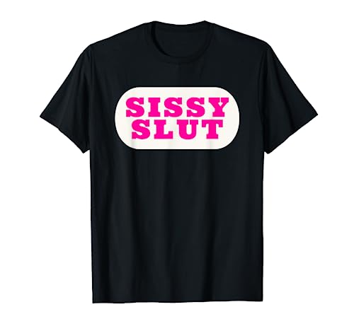 Sissy Slut Sissification Maid Baby Kinky Sissy Femboy T-Shirt