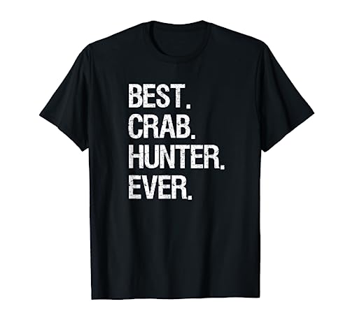 Crabbing T-Shirt - Funny Crab Hunter Best Ever