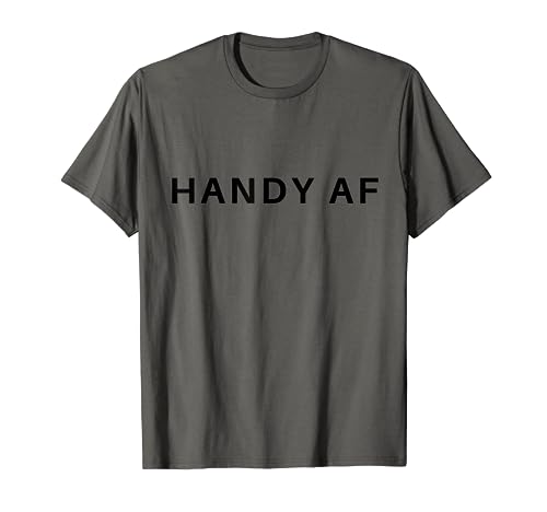 Handyman Tools Contractor Gift For Men Or Dad - Handy AF T-Shirt