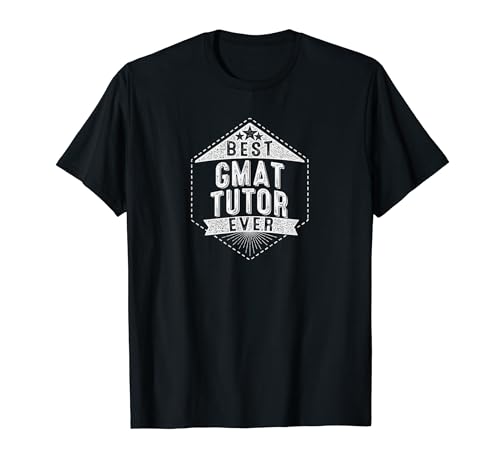 Best GMAT Tutor Ever T-Shirt