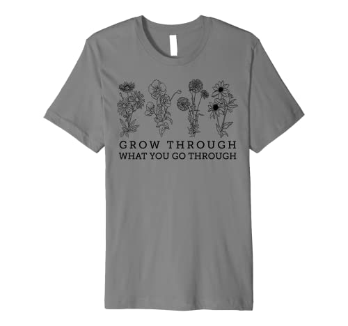 Grow Through What You Go Through Beautiful Chrysanthemum Premium T-Shirt
