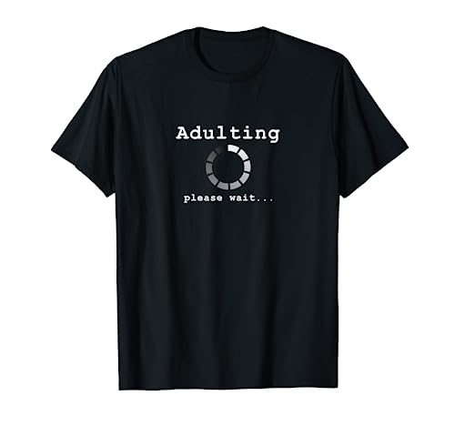 Adulting please wait funny sarcasm novelty T-Shirt