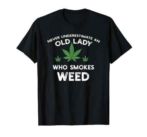 Never Underestimate An Old Lady Who Smokes Weed T-Shirt
