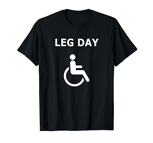 Leg Day Handicapped Wheelchair T-Shirt