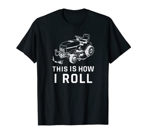 This Is How I Roll Lawnmower mowing gardener T-Shirt Gift