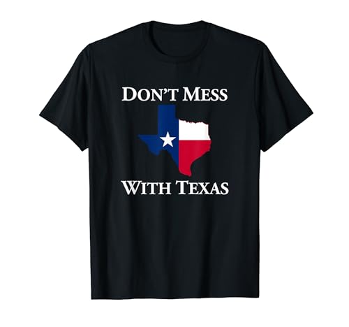 Don't Mess With Texas State Pride Shirt