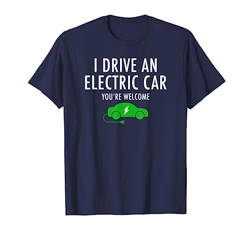 I Drive An Electric Car Vehicle EV Funny T-Shirt T-Shirt