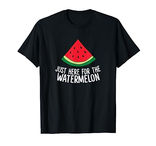 Just Here For The Watermelon Summer Watermelon T-Shirt