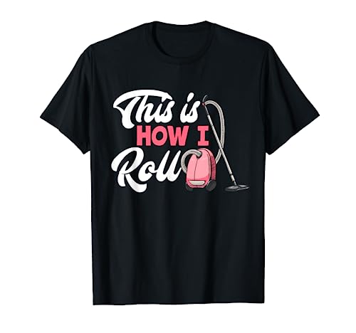 Womens This Is How I Roll Housekeeping Housekeeper T-Shirt