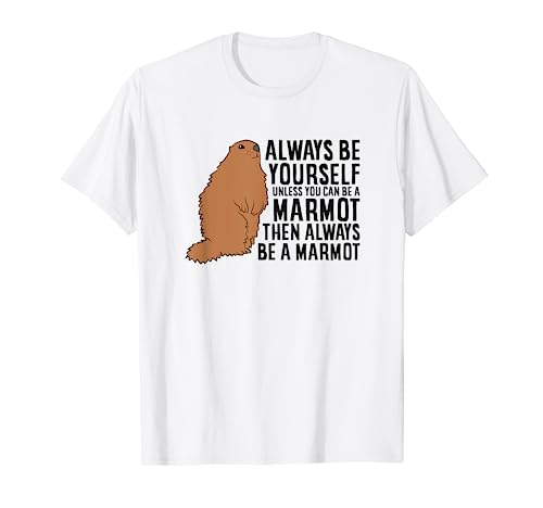 Marmot Always Be Yourself Unless You Can Be A Marmot T-Shirt