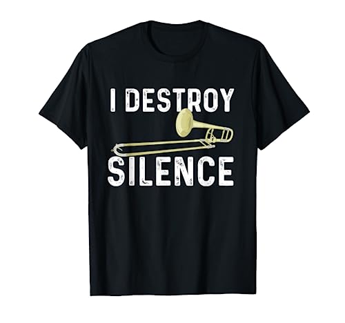 I Destroy Silence - Trombonist Trombone Player Marching Band T-Shirt