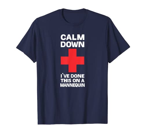 Calm Down I've Done This On A Mannequin funny EMT gift CPR T-Shirt