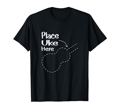 Place Uke Here - Funny Ukulele Music Accessories for Players T-Shirt