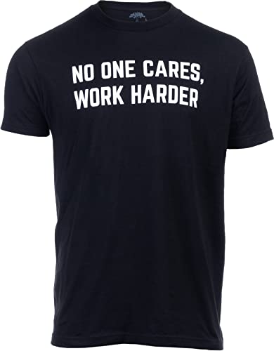 Ann Arbor T-shirt Co. No One Cares, Work Harder | Weight Lifting Saying Workout Tee Shirt, Motivational Phrase T-Shirt for Men-(Black,XL)