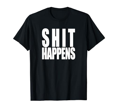 Shit Happens, funny slogan classic rock 80s 70s rose T-Shirt