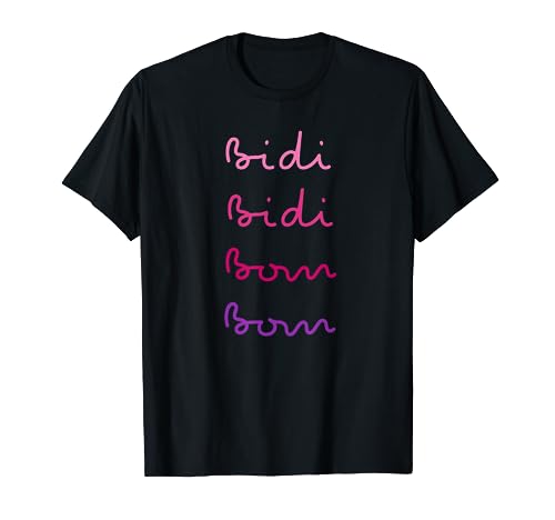 Bidi Bidi Bom bom shirt