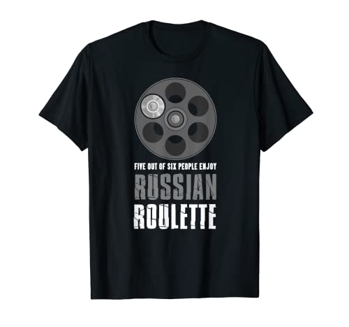 Five out of Six People Enjoy Russian Roulette Gun Lover T-Shirt