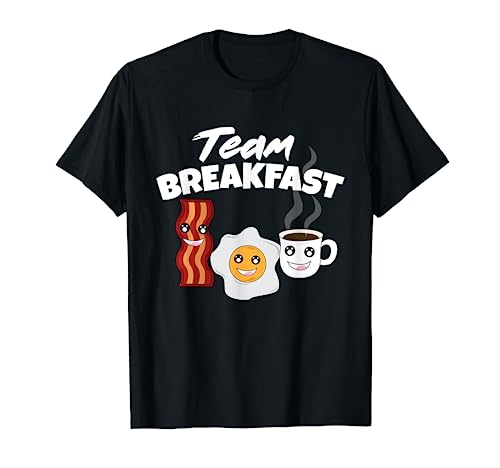 Funny Team Breakfast Coffee Eggs Bacon Morning Meal Lover T-Shirt