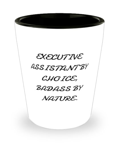 Fun Executive assistant Gifts, EXECUTIVE ASSISTANT BY CHOICE, BADASS BY NATURE, Funny Shot Glass For Men Women From Colleagues, Coworker gifts, Gifts for coworkers, Cheap coworker gifts, Unique