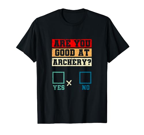 Yes No Funny Bowhunting Archer Joke Are You Good At Archery T-Shirt