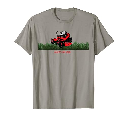 Enjoy The Mow Zero Turn Riding Lawn Mower T-Shirt