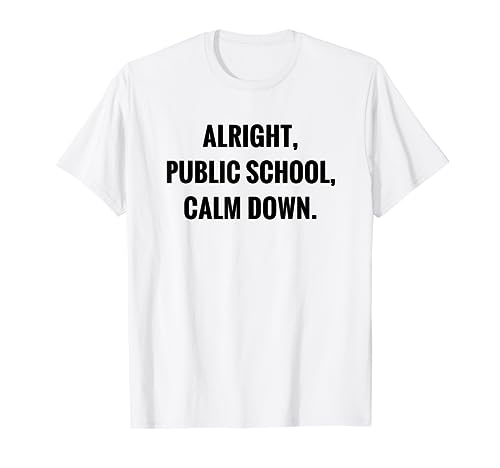 Trixie Alright, public school, calm down t-shirt T-Shirt