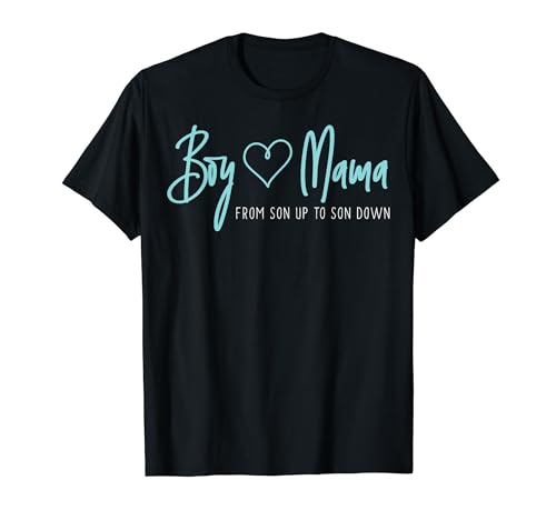 Boy Mama from son up to son down - Mother Mom T-Shirt