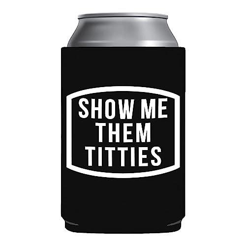 Show Me Them Titties Coozie Funny Can Cooler - Gag Gift - White Elephant Gift - Beer Can Holder Coozie Sleeve - Soda Beer Caddie - Party (You Can't Make A Baby In The Butt)