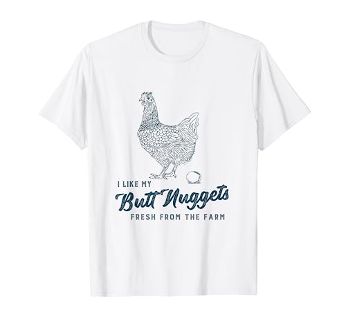 Farm Fresh Butt Nuggets Funny Chicken Homesteading Gift Idea T-Shirt