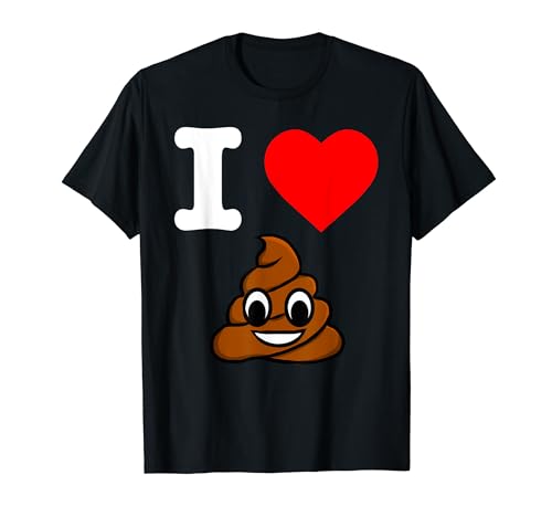 I Love Poop Heart Pooping Feeling Poopy Crap Pooper TShirt