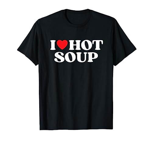 I Love Hot Soup Moms Dads Favorite National Soup Day T-Shirt