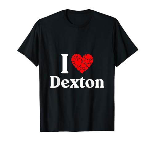 Dexton Name - I Love Dexton T-Shirt