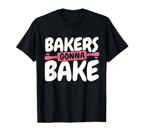 Funny Baking Confectioner Pastry Chef Baker I Gonna Bake T-Shirt