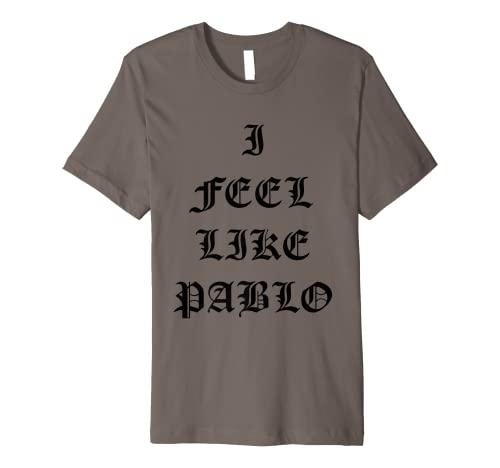 I Feel Like Pablo Premium T-Shirt