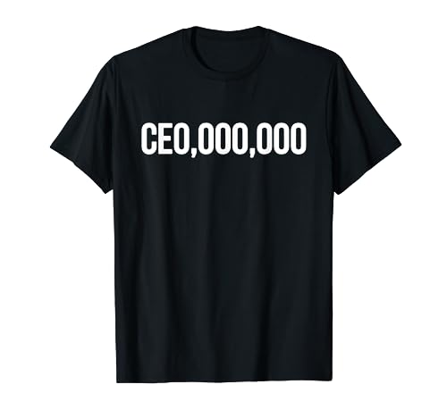 CEO MILLIONAIRE entrepreneur money making boss shirt T-Shirt