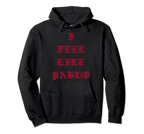 I Feel Like Pablo - THE LIFE OF PABLO Pullover Hoodie