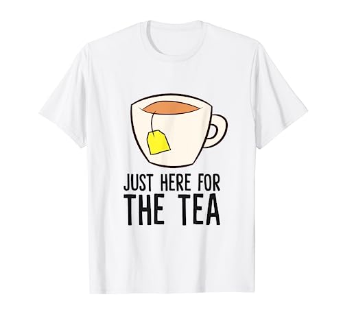 Tea Party I'm Just Here For The Tea Love Drinking Tea T-Shirt