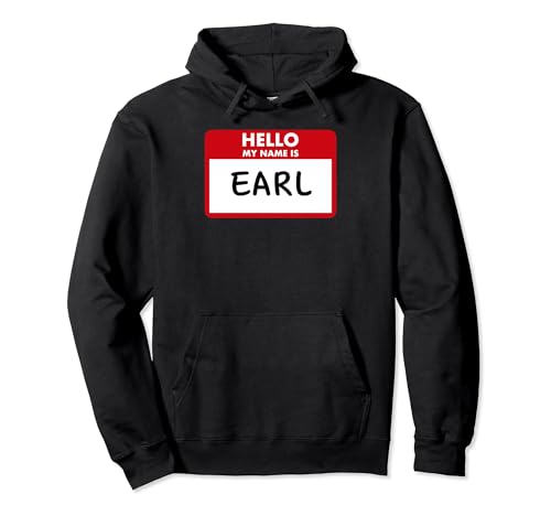 Earl Name Tag Hello My Name Funny Pullover Hoodie