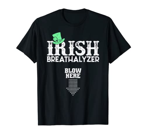 Irish Breathalyzer Blow Here St Patrick's Day Drink Funny T-Shirt