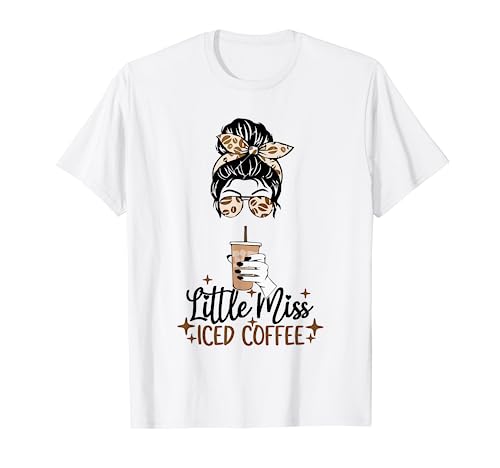 Little Miss Iced Coffee Messy Bun Cold Brew Coffee Quote T-Shirt