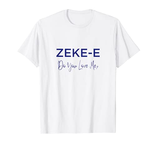 Zeke-e Do You Love Me Tshirt