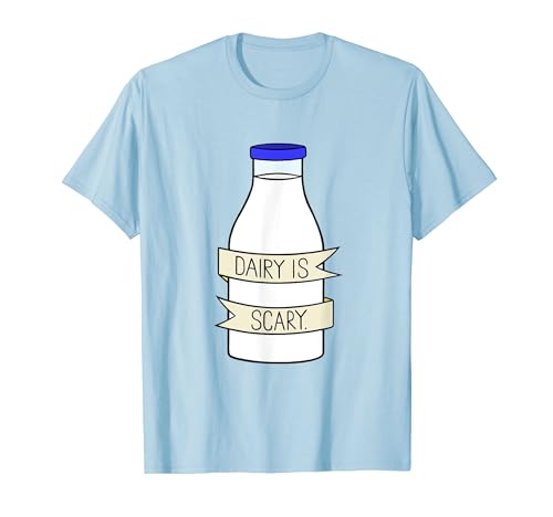 Dairy is Scary Vegan/Lactose Intolerant T Shirt