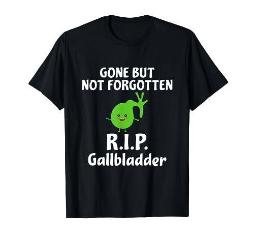 Gone But Not Forgotten RIP Gallbladder Funny Memory Shirt T-Shirt