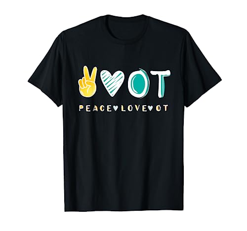 Peace Love OT OTA Tee, Occupational Therapy therapist Gift T-Shirt