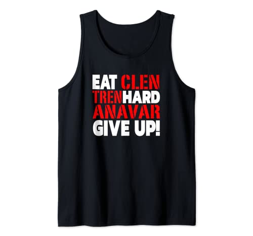 Eat Clen - Tren Hard - Never Give Up Bodybuilding Steroid Tank Top