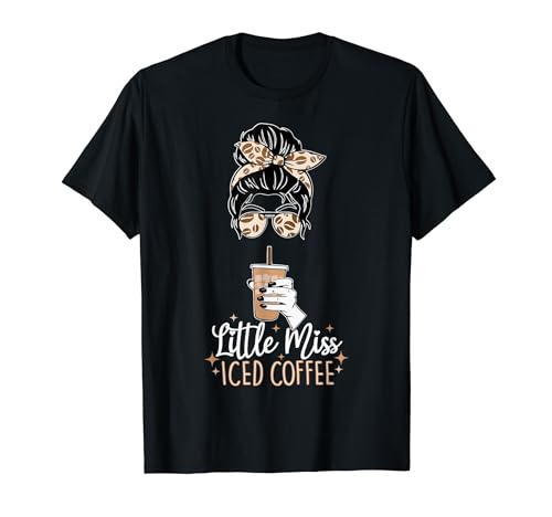 Little Miss Iced Coffee Messy Bun Cold Brew Coffee Quote T-Shirt