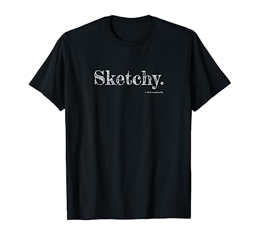 'Sketchy' design, pun, snarky, multi-meaning, fun, artist T-Shirt