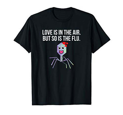 Love is in the air but so is the flu virus funny Valentines T-Shirt