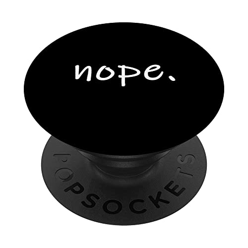 nope. A Simple Negative Is All You Need. PopSockets Swappable PopGrip