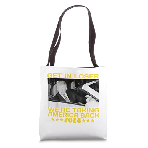 Trump Get In Loser We Are Taking America Back Tote Bag